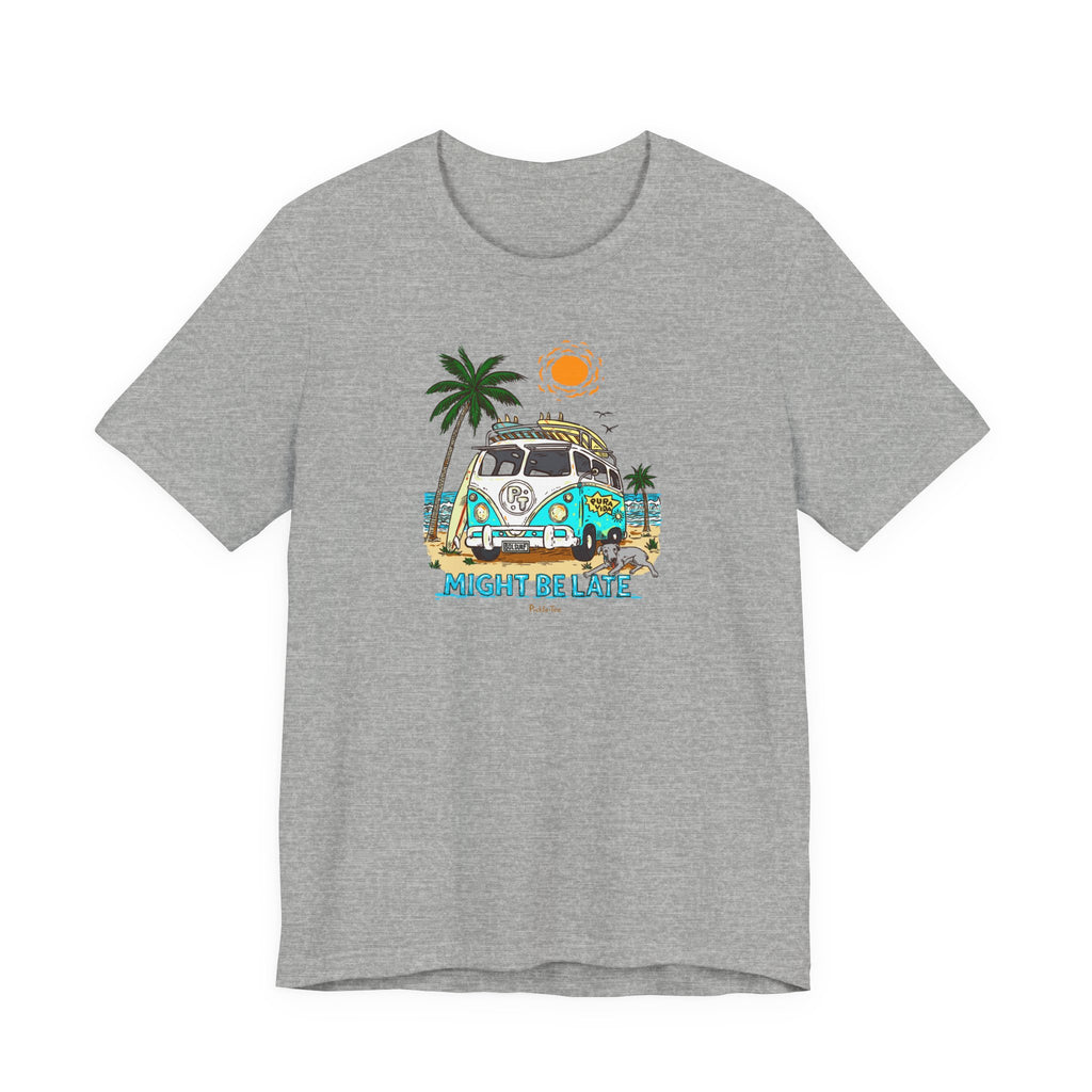 Surfing, Might Be Late! Unisex Crew Neck Tee