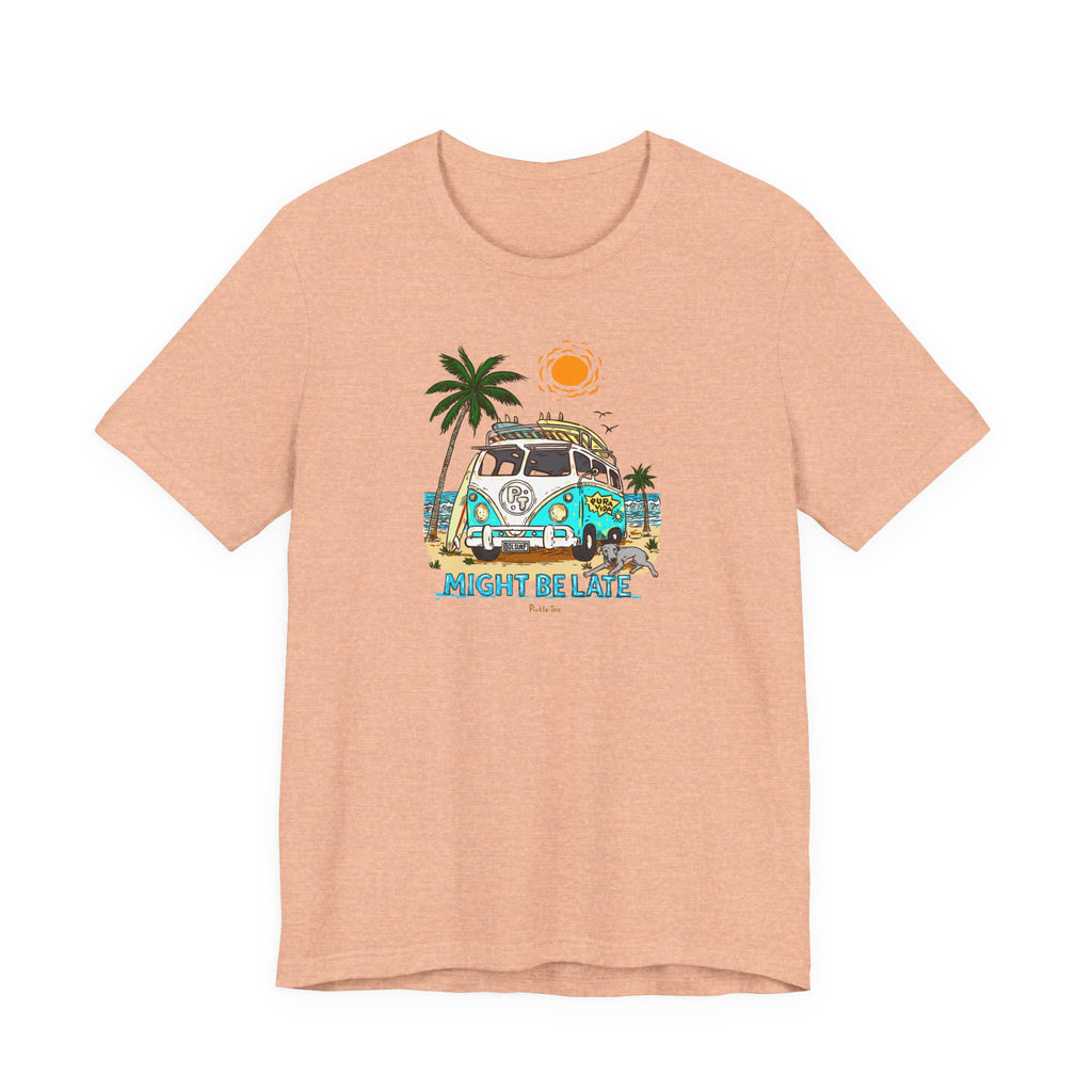 Surfing, Might Be Late! Unisex Crew Neck Tee