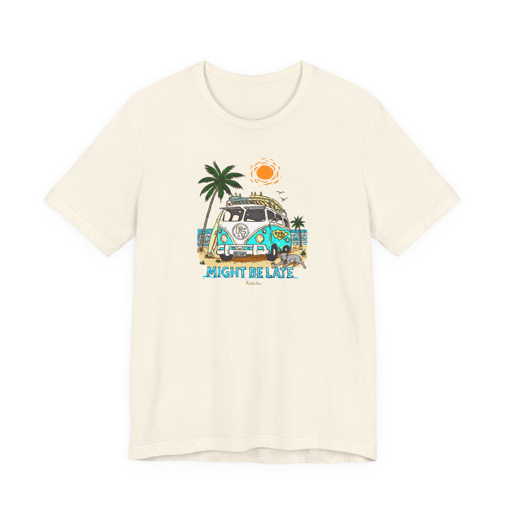 Surfing, Might Be Late! Unisex Crew Neck Tee