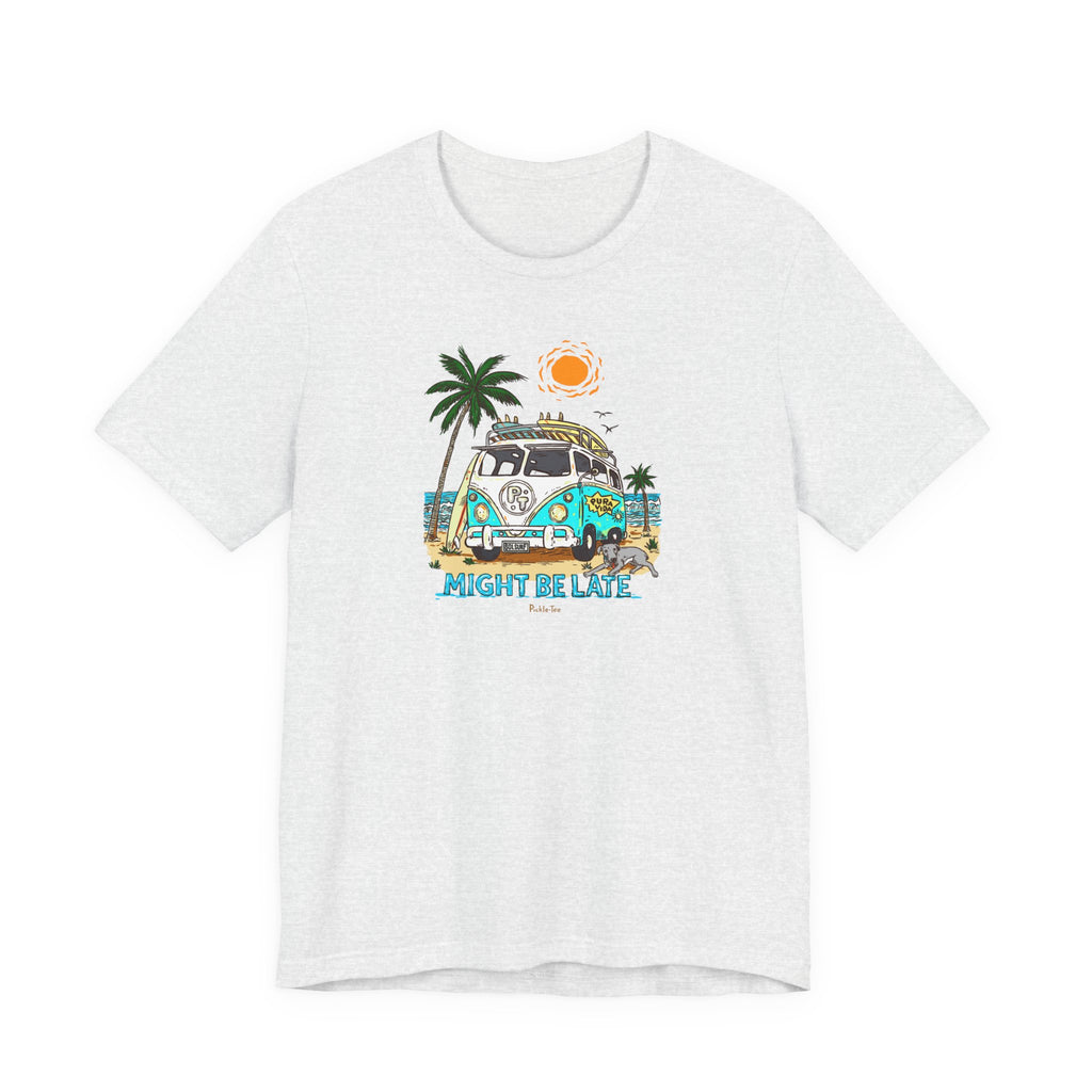 Surfing, Might Be Late! Unisex Crew Neck Tee