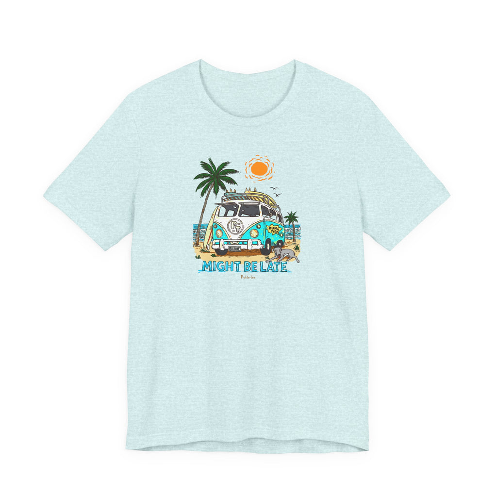 Surfing, Might Be Late! Unisex Crew Neck Tee